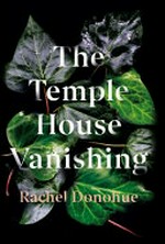 The Temple House vanishing / Rachel Donohue.