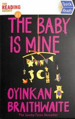The baby is mine / Oyinkan Braithwaite.
