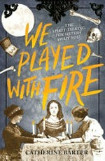 We played with fire / Catherine Barter.