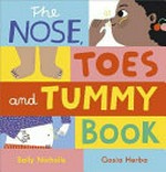 The nose, toes and tummy book / Sally Nicholls, Gosia Herba.