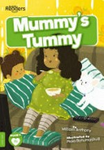 Mummy's tummy / written by William Anthony ; illustrated by Maia Batumashvili.