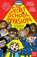The secret school invasion / Pamela Butchart ; [illustrated by Thomas Flintham].
