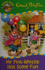 Mr Pink-Whistle has some fun / Enid Blyton ; text illustrations by Stephen Dell ; cover illustration by Val Biro