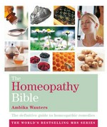 The homeopathy bible : the definitive guide to remedies / Ambika Wauters.