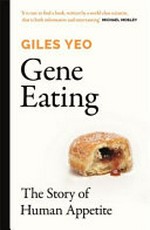 Gene eating : the science of obesity and the truth about diets / Giles Yeo.