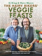 The Hairy Bikers' veggie feasts / Si King & Dave Myers.