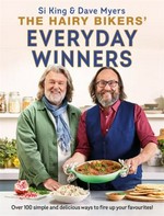 The Hairy Bikers' everyday winners / Si King & Dave Myers ; photography and styling: Andrew Hayes-Watkins.