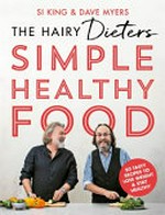 The Hairy Dieters simple healthy food / Si King and Dave Myers.