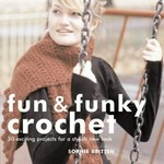 Fun & funky crochet / Sophie Britten.