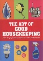 The art of Good Housekeeping / edited by Helen Harrison ; consultant editor, Trisha Schofield
