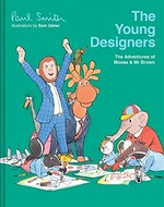The young designers / Paul Smith ; illustrated by Sam Usher.
