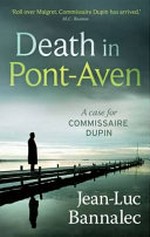 Death in Pont-Aven / Jean-Luc Bannalec ; translated by Sorcha McDonagh.