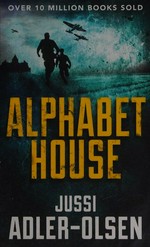 Alphabet house / Jussi Adler-Olsen ; translated from the Danish by Steve Schein.