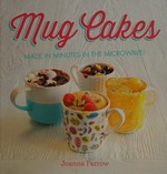 Mug cakes : made in minutes in the microwave! / Joanna Farrow.