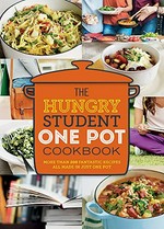 The hungry student one pot cookbook : more than 200 fantastic recipes all made in just one pot / editor, Natalie Bradley.