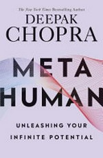 Metahuman : unleashing your infinite potential / Deepak Chopra.