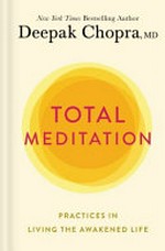 Total meditation : stress free living starts here / Deepak Chopra.