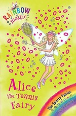 Alice the tennis fairy / by Daisy Meadows.