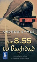 The 8.55 to Baghdad / Andrew Eames.