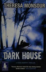 Dark house / Theresa Monsour.