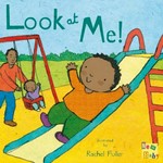 Look at me! / illustrated by Rachel Fuller.