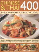 Chinese & Thai 400 : healthy recipes for modern living : delicious spicy and aromatic dishes from South-East Asia in no-fat or low fat versions, shown in 1600 step-by-step colour photographs / contributing editors: Jane Bamforth, Maggie Pannell and Jenni Fleetwood.