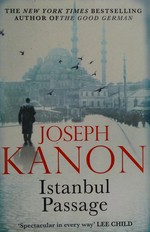 Istanbul passage : a novel / Joseph Kanon.