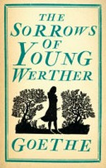 The sorrows of young Werther / Johann Wolfgang von Goethe ; translated by Bayard Quincy Morgan.