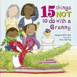 15 things not to do with a granny / Margaret McAllister ; illustrated by Holly Sterling.