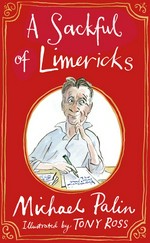 A sackful of limericks / Michael Palin and illustrations by Tony Ross.