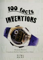 100 facts. Inventions / Duncan Brewer ; consultant: Barbara Taylor and Steve Parker.