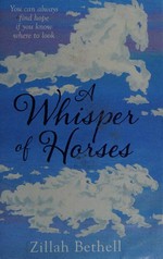 A whisper of horses / Zillah Bethell.