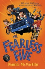 The fearless five / Bannie McPartlin ; illustrated by Heath McKenzie.