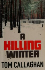A killing winter / Tom Callaghan.