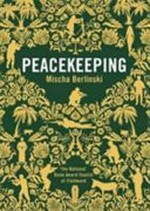 Peacekeeping / Mischa Berlinski.