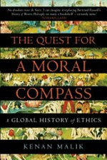 The quest for a moral compass : a global history of ethics / Kenan Malik.