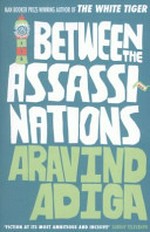 Between the assassinations / Aravind Adiga.
