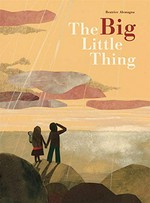 The big little thing / Beatrice Alemagna ; English translation, Daniel Hahn.
