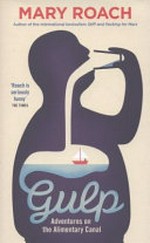 Gulp : adventures on the alimentary canal / Mary Roach.