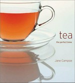 Tea : the perfect brew / Jane Campsie.