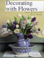 Decorating with flowers / Jenny Raworth & Susan Berry ; photography by Mike Newton.
