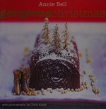 Gorgeous Christmas / Annie Bell ; with photographs by Chris Alack.