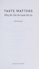 Taste matters : why we like the foods we do / John Prescott.