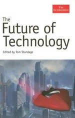 The future of technology / [edited by Tom Standage].