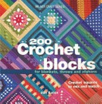 200 crochet blocks for blankets, throws and afghans / Jan Eaton.