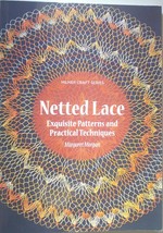 Netted lace : exquisite patterns and practical techniques / Margaret Morgan.