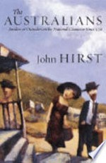 The Australians : insiders and outsiders on the national character since 1770 / compiler: John Hirst.
