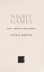 Night games : sex, power and sport / Anna Krien.