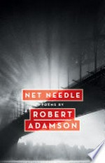 Net needle : poems / by Robert Adamson.