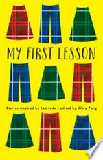 My first lesson : stories inspired by Laurinda / edited by Alice Pung.
